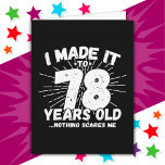 78 Year Old Sarcastic Meme Funny 78th Birthday Card<br><div class="desc">This funny 78th birthday design makes a great sarcastic humour joke or novelty gag gift for a 78 year old birthday theme or surprise 78th birthday party! Features 'I Made it to 78 Years Old... Nothing Scares Me' funny 78th birthday meme that will get lots of laughs from family, friends,...</div>