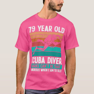 79 Year Old Scuba Diver 79th Birthday Scuba Diving T-Shirt