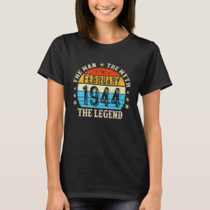 79 Year Old The Man Myth Legend February 1944 79th T-Shirt