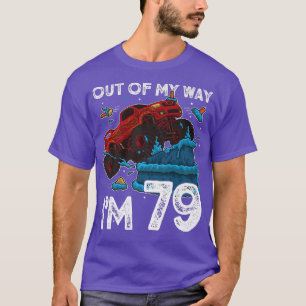 79th Birthday Boy Monster Truck Out Of My Way I'm T-Shirt