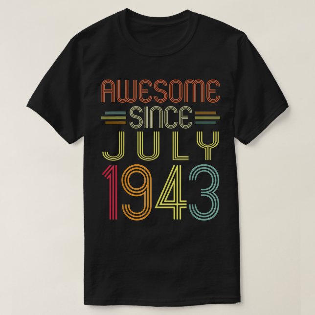 79th Birthday Gifts Awesome Since July 1943 79 Yea T-Shirt (Design Front)