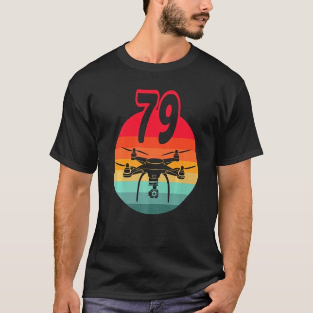 79th Birthday I Retro Remote Control Drones With C T-Shirt (Front)
