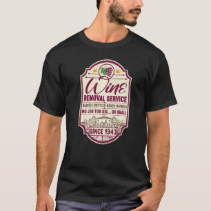 79th Birthday I Wine Removal Service I Label Wine  T-Shirt