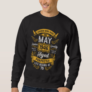 79th Birthday The Real Legends May 1946 79 Years O Sweatshirt