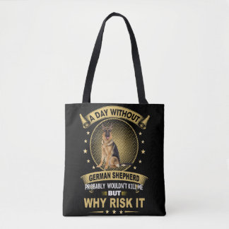 7 A Day Without German Shepherd Probably Wouldn't  Tote Bag