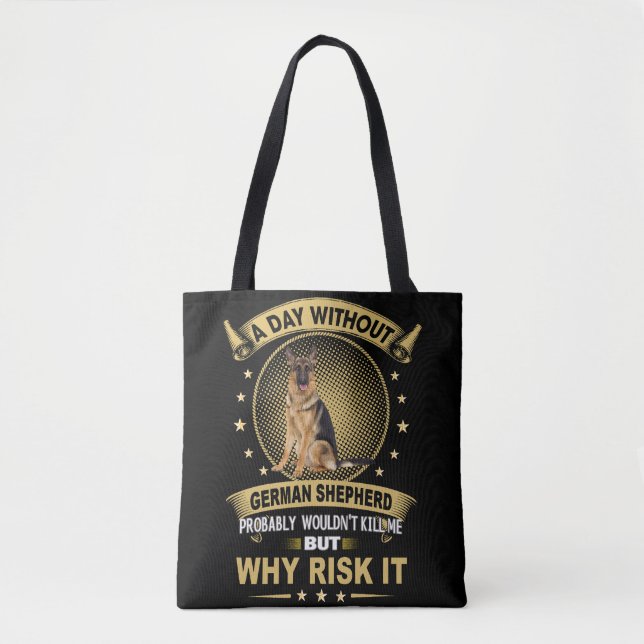 7 A Day Without German Shepherd Probably Wouldn't  Tote Bag (Front)