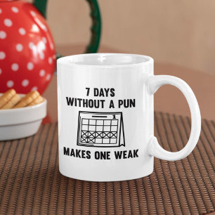 7 Days Without A Pun Coffee Mug