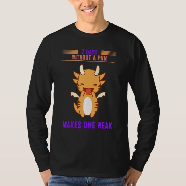 7 Days Without A Pun  Graphic T-Shirt (Front)