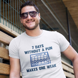 7 Days Without A Pun T-Shirt