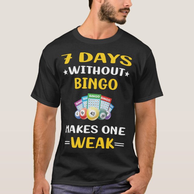 7 Days Without Bingo T-Shirt (Front)