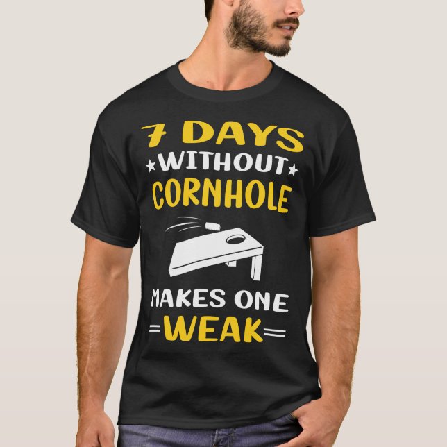 7 Days Without Cornhole T-Shirt (Front)