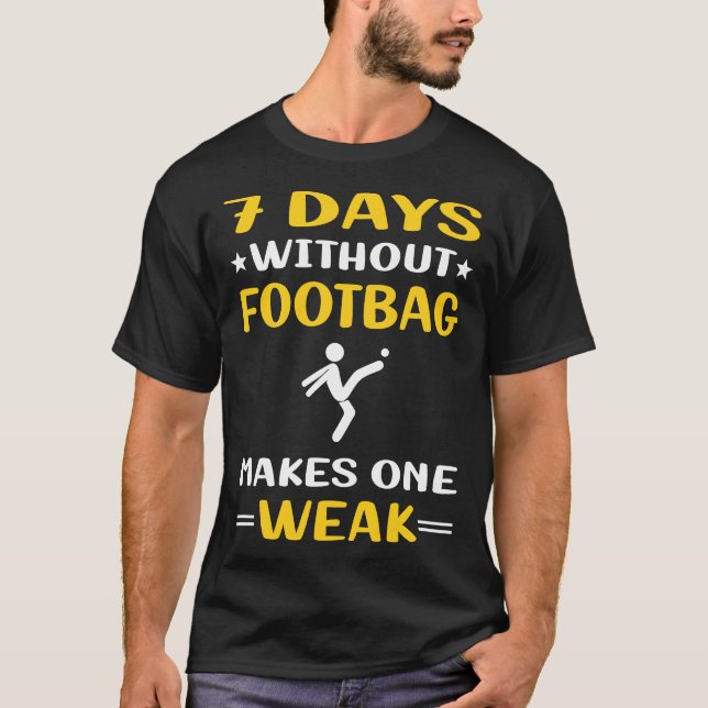 7 Days Without Footbag Hacky Sack Sacker T-Shirt (Front)