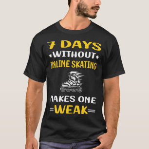 7 Days Without Inline Skating Skate Skater T-Shirt