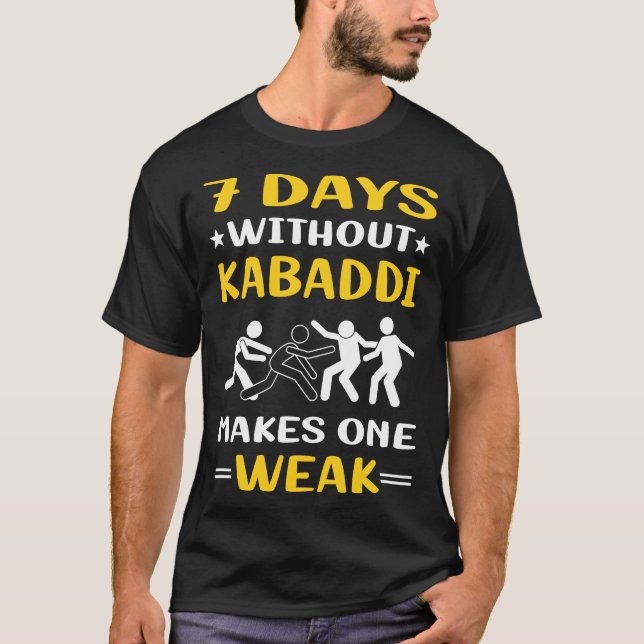 7 Days Without Kabaddi Kabadi T-Shirt (Front)