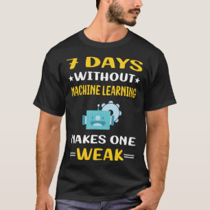7 Days Without Machine Learning T-Shirt