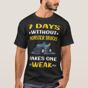 7 Days Without Monster Truck Trucks T-Shirt