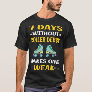7 Days Without Roller Derby Skating Skate Skater T-Shirt