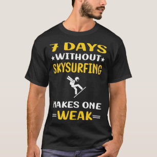 7 Days Without Skysurfing Skysurfer Sky Surfing T-Shirt