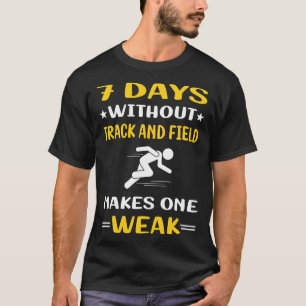 7 Days Without Track And Field T-Shirt