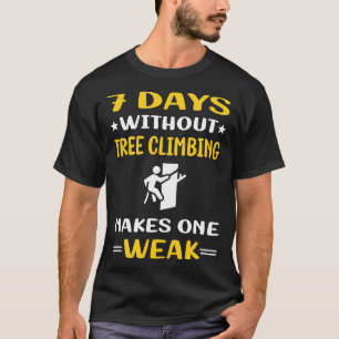 7 Days Without Tree Climbing Climber T-Shirt