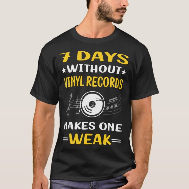 7 Days Without Vinyl Record Records T-Shirt (Front)