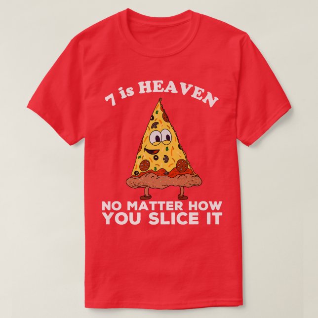 7 is Heaven 7th Birthday Pizza Theme Funny Quote B T-Shirt (Design Front)