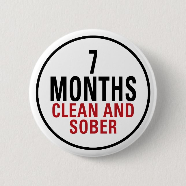 7 Months Clean and Sober 6 Cm Round Badge (Front)