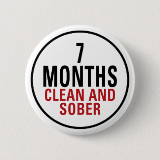 7 Months Clean and Sober 6 Cm Round Badge