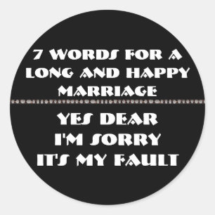 7 Words For A Long and Happy Marriage Classic Round Sticker