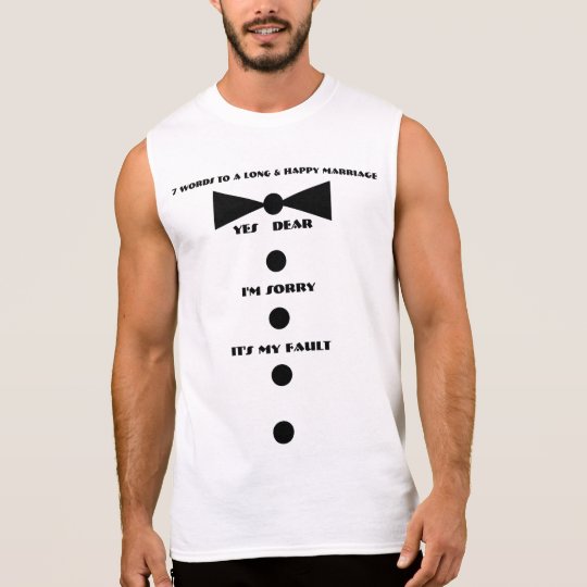 7 Words To A Long & Happy Marriage Sleeveless Shirt