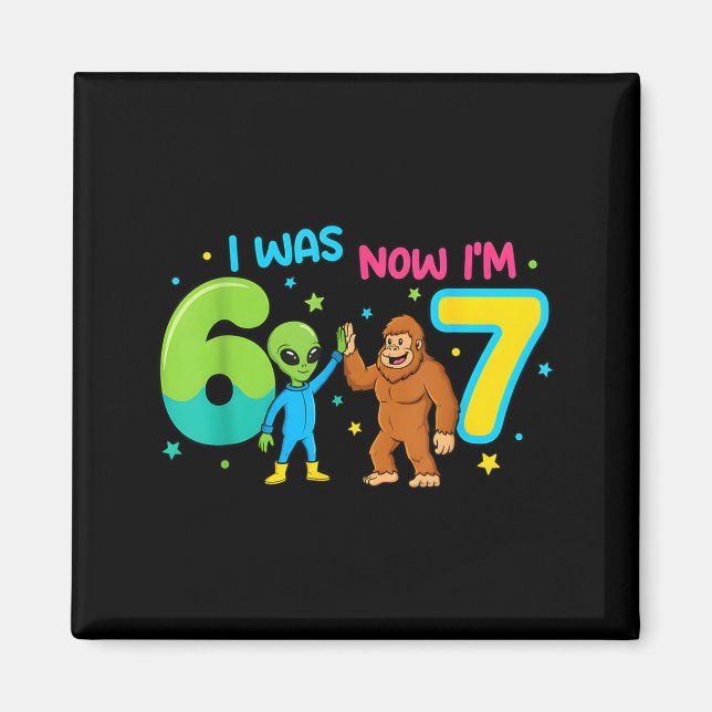 7 Year Old Birthday Alien 6 Now I'm 7 67 Funny For Magnet (Front)
