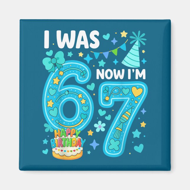 7 Year Old Birthday Boy I Was 6 Now I'm 7 67 Funny Magnet (Front)