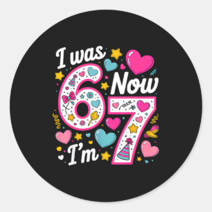 7 Year Old Birthday Girl I Was 6 Now I'm 7 67 Funn Classic Round Sticker
