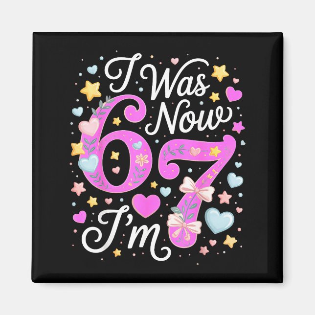 7 Year Old Birthday Girl - I Was 6 Now I'm 7 67  Magnet (Front)