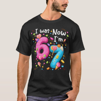 7 Year Old Birthday Girl - I Was 6 Now I'M 7 67 T-Shirt