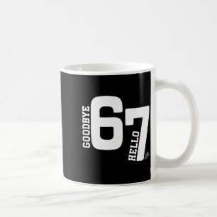 7 Year Old Birthday Goodbye 6 Hello 7 67 Meme Six Coffee Mug