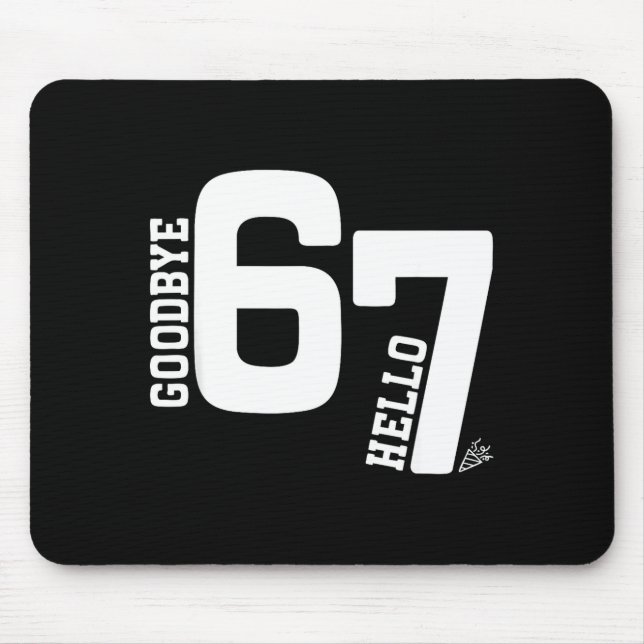 7 Year Old Birthday Goodbye 6 Hello 7 67 Meme Six  Mouse Mat (Front)