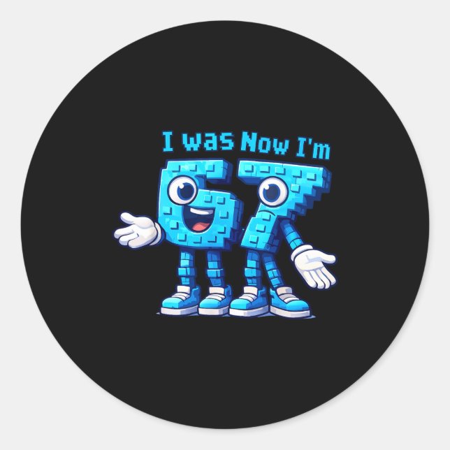 7 Year Old Birthday I Was 6 Now I'm 7 67  Classic Round Sticker (Front)