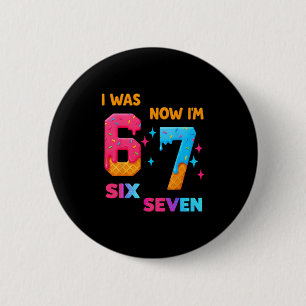 7 Year Old Birthday I Was 6 Now I'm 7 67 Funny For Cm Round Badge