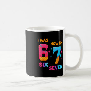 7 Year Old Birthday I Was 6 Now I'm 7 67 Funny For Coffee Mug