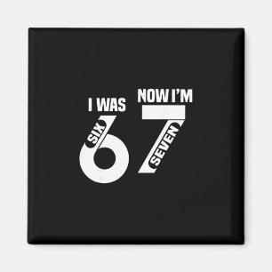 7 Year Old Birthday I Was 6 Now I'm 7 67 Funny For Magnet