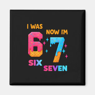7 Year Old Birthday I Was 6 Now I'm 7 67 Funny For Magnet
