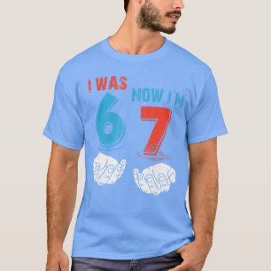 7 Year Old Birthday I was 6 Now Im 7 67 Funny for T-Shirt
