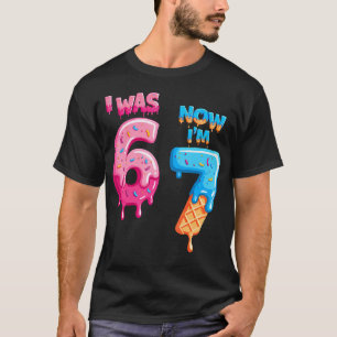 7 Year Old Birthday I Was 6 Now I'M 7 67 Funny For T-Shirt