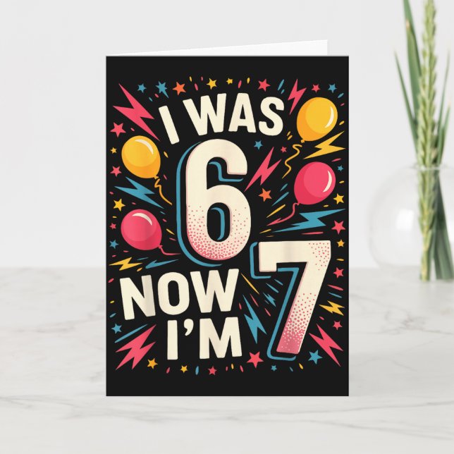 7 Year Old Birthday I Was 6 Now I'm 7 67 Funny Kid Card (Front)