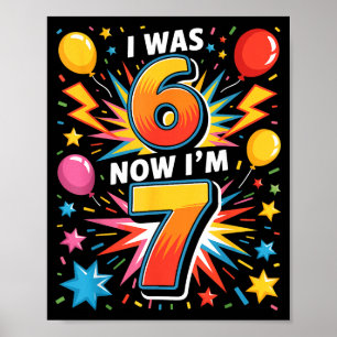 7 Year Old Birthday I Was 6 Now I'm 7 67 Funny Kid Poster