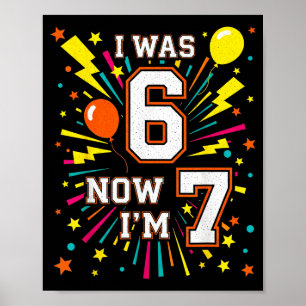 7 Year Old Birthday I Was 6 Now I'm 7 67 Funny Kid Poster