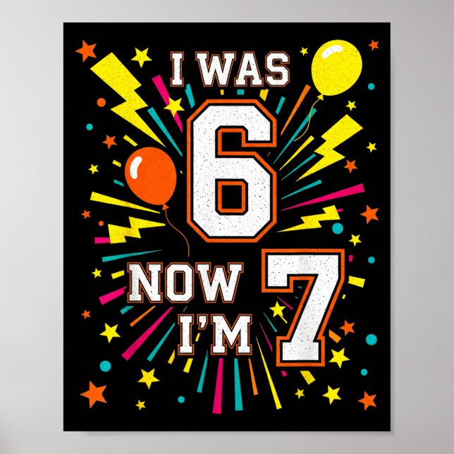 7 Year Old Birthday I Was 6 Now I'm 7 67 Funny Kid Poster (Front)