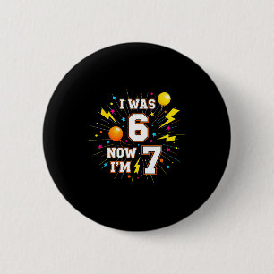 7 Year Old Birthday I Was 6 Now Im 7 67 Funny Kids Cm Round Badge