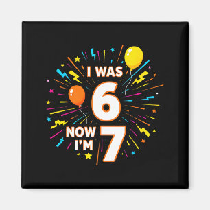 7 Year Old Birthday I Was 6 Now Im 7 67 Funny Kids Magnet